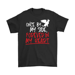 Dog Memorial Tee Once By My Side Forever In My Heart Gildan Mens T-Shirt