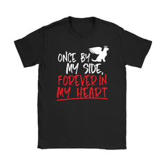 Dog Memorial Tee Once By My Side Forever In My Heart Gildan Womens T-Shirt