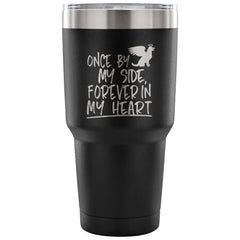 Dog Memorial Travel Mug Once By My Side Forever In 30 oz Stainless Steel Tumbler