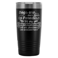 Dog Travel Mug Dogs Are Our Link To Paradise 20oz Stainless Steel Tumbler