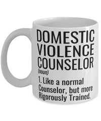 Domestic Violence Counselor Mug Like A Normal Counselor But More Rigorously Trained Coffee Cup 11oz 15oz White
