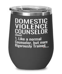 Domestic Violence Counselor Wine Glass Like A Normal Counselor But More Rigorously Trained 12oz Stainless Steel Black