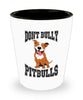 Dont Bully Pitbulls Shot Glass