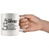 Drink Coffee Do Stupid Things Faster With More Energy 11oz White Coffee Mugs