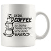 Drink Coffee Do Stupid Things Faster With More Energy 11oz White Coffee Mugs