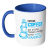 Drink Coffee Do Stupid Things Faster With More White 11oz Accent Coffee Mugs