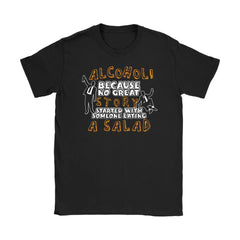 Drinking Shirt Alcohol Because No Great Story Started With Gildan Womens T-Shirt