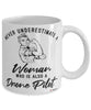 Drone Pilot Mug Never Underestimate A Woman Who Is Also A Drone Pilot Coffee Cup White