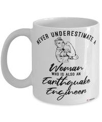 Earthquake Engineer Mug Never Underestimate A Woman Who Is Also An Earthquake Engineer Coffee Cup White