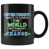 Eco Mug Everybody Wants To Change The World But 11oz Black Coffee Mugs