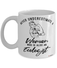 Ecologist Mug Never Underestimate A Woman Who Is Also An Ecologist Coffee Cup White