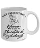 Educational Psychologist Mug Never Underestimate A Woman Who Is Also An Educational Psychologist Coffee Cup White