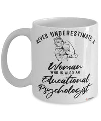 Educational Psychologist Mug Never Underestimate A Woman Who Is Also An Educational Psychologist Coffee Cup White