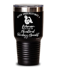 Educational Technology Specialist Tumbler Never Underestimate A Woman Who Is Also An Educational Technology Specialist 30oz Stainless Steel Black