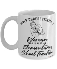 Elementary School Teacher Mug Never Underestimate A Woman Who Is Also An Elementary School Teacher Coffee Cup White