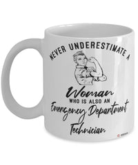 Emergency Department Technician Mug Never Underestimate A Woman Who Is Also An Emergency Department Tech Coffee Cup White