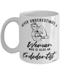 Endodontist Mug Never Underestimate A Woman Who Is Also An Endodontist Coffee Cup White