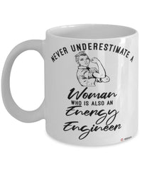 Energy Engineer Mug Never Underestimate A Woman Who Is Also An Energy Engineer Coffee Cup White