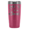 Engagement Announcement Travel Mug Hes The One 20oz Stainless Steel Tumbler