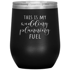 Engagement Wine Glass This Is My Wedding Planning Fuel 12oz Stemless Wine Tumbler Laser Etched