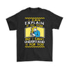 Engineer Motto Shirt I Can Explain It To You But I Cant Gildan Mens T-Shirt