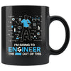 Engineering Mug Im Going To Engineer The S*** Out of This 11oz Black Coffee Mugs