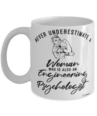 Engineering Psychologist Mug Never Underestimate A Woman Who Is Also An Engineering Psychologist Coffee Cup White