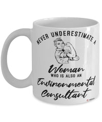 Environmental Consultant Mug Never Underestimate A Woman Who Is Also An Environmental Consultant Coffee Cup White