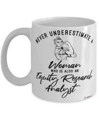 Equity Research Analyst Mug Never Underestimate A Woman Who Is Also An Equity Research Analyst Coffee Cup White