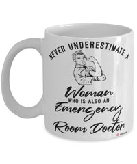 ER Doctor Mug Never Underestimate A Woman Who Is Also An Emergency Room Doctor Coffee Cup White