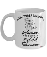 Exhibit Technician Mug Never Underestimate A Woman Who Is Also An Exhibit Tech Coffee Cup White