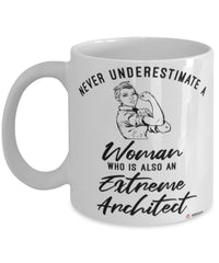 Extreme Architect Mug Never Underestimate A Woman Who Is Also An Extreme Architect Coffee Cup White