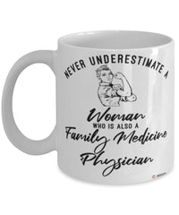 Family Medicine Physician Mug Never Underestimate A Woman Who Is Also A Family Medicine Physician Coffee Cup White