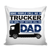 Father Graphic Pillow Cover Some People Call Me A Trucker The Ones That