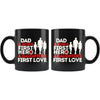 Father Mug Dad A Sons First Hero A Daughters First Love 11oz Black Coffee Mugs