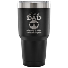 Father Travel Mug I'm A Dad Embarrassing My 30 oz Stainless Steel Tumbler