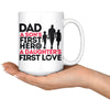 Fathers Mug Dad A Sons First Hero A Daughters First Love 15oz White Coffee Mugs
