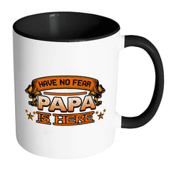 Fathers Mug Have No Fear Papa is Here White 11oz Accent Coffee Mugs