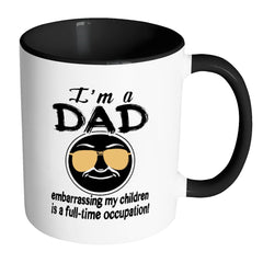 Fathers Mug Im A Dad Embarrassing My Children White 11oz Accent Coffee Mugs