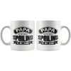 Fathers Mug Papa Is my Name Spoiling Is My Game 11oz White Coffee Mugs