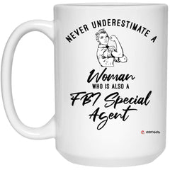 FBI Mug Never Underestimate A Woman Who Is Also A FBI Special Agent Coffee Cup 15oz White 21504