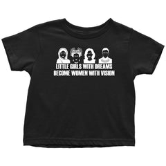 Feminist Shirt Little Girls With Dreams Become Women With Vision Toddler T-Shirt