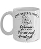 Financial Analyst Mug Never Underestimate A Woman Who Is Also A Financial Analyst Coffee Cup White