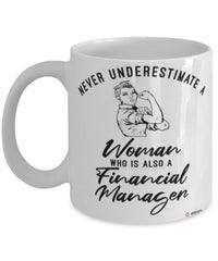 Financial Manager Mug Never Underestimate A Woman Who Is Also A Financial Manager Coffee Cup White