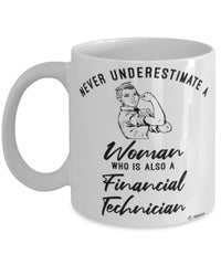 Financial Technician Mug Never Underestimate A Woman Who Is Also A Financial Tech Coffee Cup White