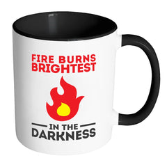 Fire Burns Brightest In The Darkness White 11oz Accent Coffee Mugs