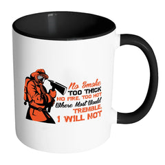 Firefighter Mug No Smoke Too Thick No Fire Too Hot White 11oz Accent Coffee Mugs