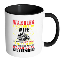 Firefighter Mug Warning Firefighters Wife White 11oz Accent Coffee Mugs
