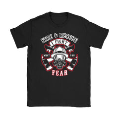 Firefighter Shirt Fire And Rescue I Fight What You Fear Gildan Womens T-Shirt