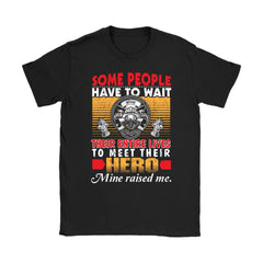 Firefighter Shirt Some People Have To Wait Their Entire Lives To Gildan Womens T-Shirt